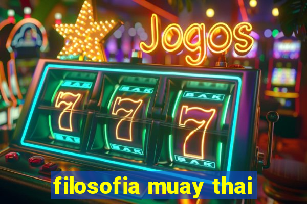 filosofia muay thai